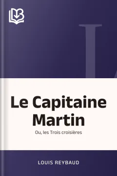 Le Capitaine Martin; ou, les Trois croisières - Louis Reybaud