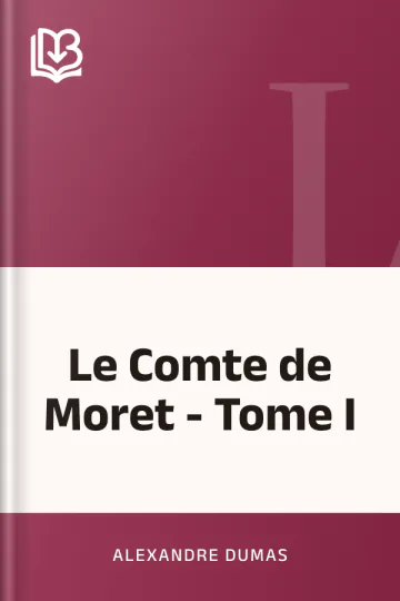 Le Comte de Moret - Tome I d’Alexandre Dumas, couverture du livre