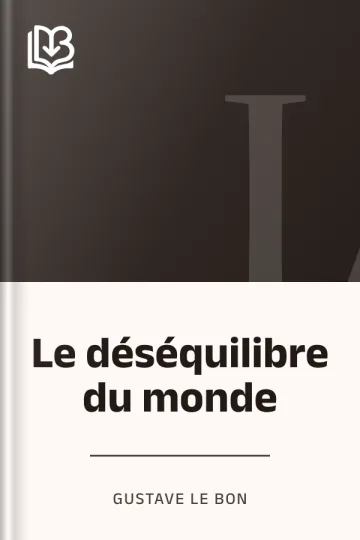 Le déséquilibre du monde de Gustave Le Bon, couverture du livre