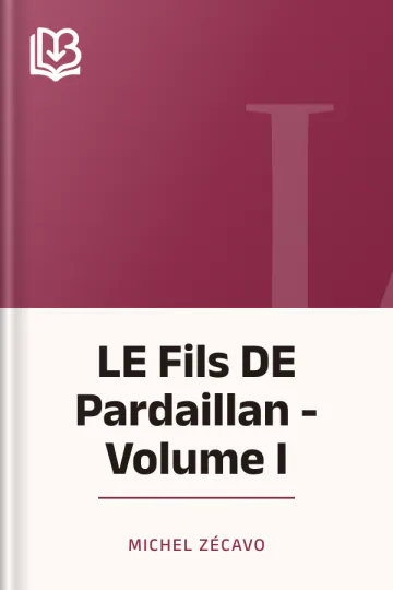 LE Fils DE Pardaillan - Volume I de Michel Zécavo, couverture du livre