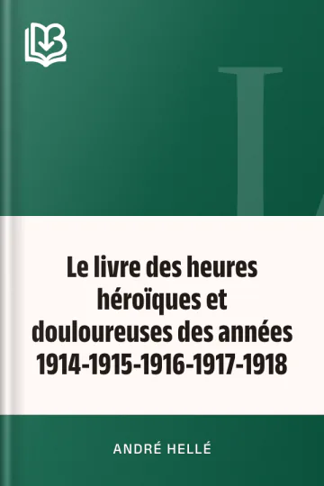 Le livre des heures héroïques et douloureuses des années 1914-1915-1916-1917-1918 d’André Hellé, couverture du livre