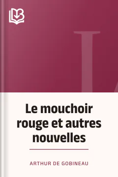 Le mouchoir rouge et autres nouvelles - Arthur de Gobineau