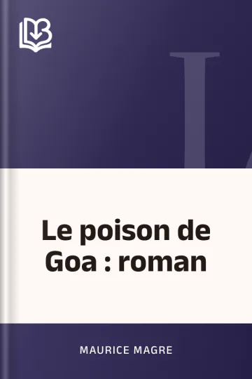Le poison de Goa : roman de Maurice Magre, couverture du livre