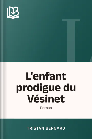 L'enfant prodigue du Vésinet : roman de Tristan Bernard, couverture du livre