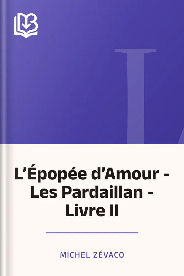 L’Épopée d’Amour - Les Pardaillan - Livre II de Michel Zévaco, couverture du livre