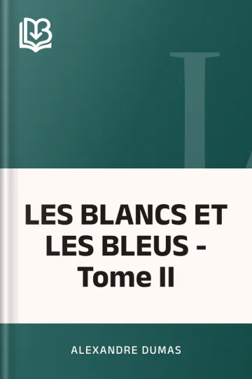 LES BLANCS ET LES BLEUS - Tome II d’Alexandre Dumas, couverture du livre
