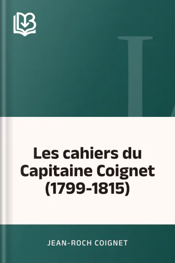 Les cahiers du Capitaine Coignet (1799-1815) de Jean-Roch Coignet, couverture du livre