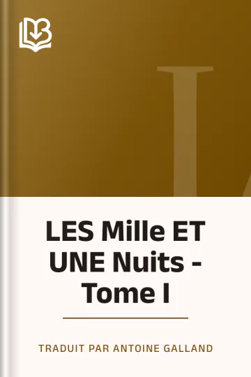 LES Mille ET UNE Nuits - Tome I de Traduit par Antoine Galland, couverture du livre