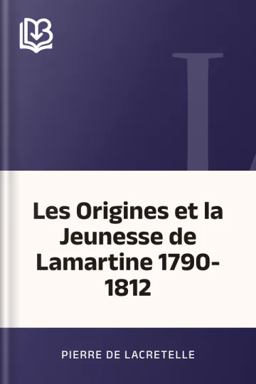 Les Origines et la Jeunesse de Lamartine 1790-1812 de Pierre de Lacretelle, couverture du livre