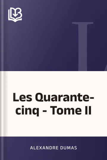 Les Quarante-cinq - Tome II d’Alexandre Dumas, couverture du livre