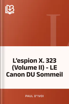 L’espion X. 323 (Volume II) - LE Canon DU Sommeil - Paul d"Ivoi