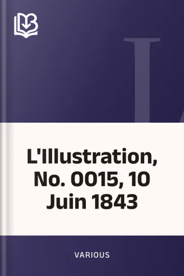 L'Illustration, No. 0015, 10 Juin 1843 de Various, couverture du livre