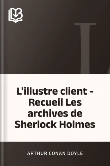 L'illustre client - Recueil Les archives de Sherlock Holmes d’Arthur Conan Doyle, couverture du livre