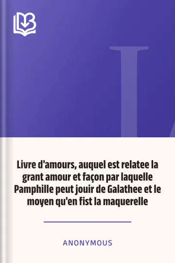 Livre d'amours, auquel est relatee la grant amour et façon par laquelle Pamphille peut jouir de Galathee et le moyen qu'en fist la maquerelle d’Anonymous, couverture du livre