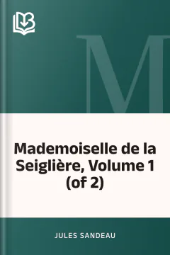 Mademoiselle de la Seiglière, Volume 1 (of 2) - Jules Sandeau