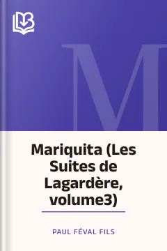 Mariquita (Les Suites de Lagardère, volume3) - Paul Féval fils