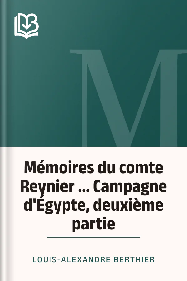 Mémoires du comte Reynier ... Campagne d'Égypte, deuxième partie de Louis-Alexandre Berthier, couverture du livre