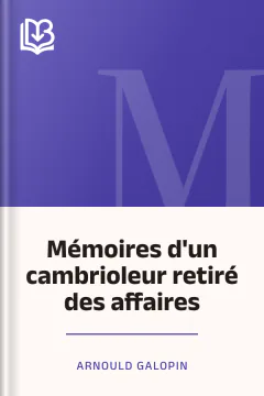 Mémoires d'un cambrioleur retiré des affaires - Arnould Galopin