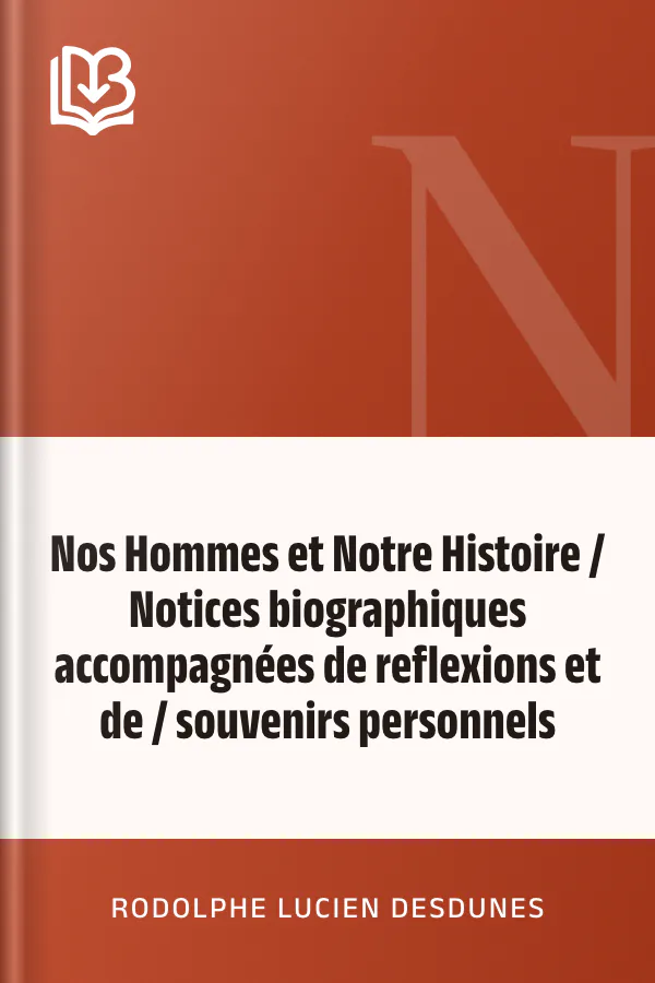 Nos Hommes et Notre Histoire / Notices biographiques accompagnées de reflexions et de / souvenirs personnels de Rodolphe Lucien Desdunes, couverture du livre