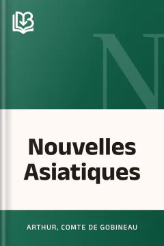 Nouvelles Asiatiques - Arthur, comte de Gobineau
