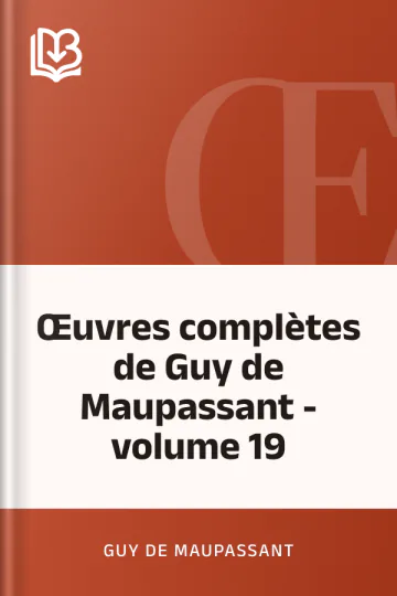 Œuvres complètes de Guy de Maupassant - volume 19 de Guy de Maupassant, couverture du livre