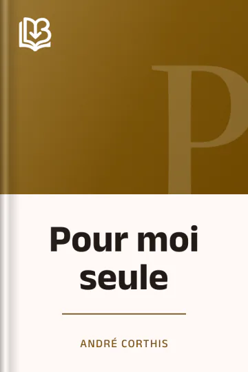 Pour moi seule d’André Corthis, couverture du livre