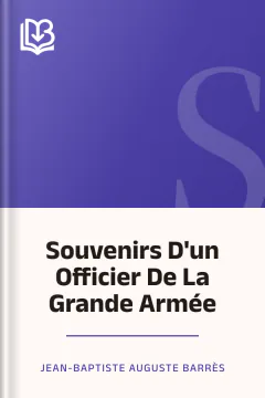 Souvenirs D'un Officier De La Grande Armée - Jean-Baptiste Auguste Barrès