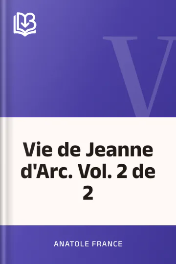 Vie de Jeanne d'Arc. Vol. 2 de 2 d’Anatole France, couverture du livre