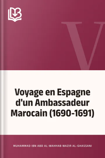 Voyage en Espagne d'un Ambassadeur Marocain (1690-1691) de Muhammad ibn Abd al-Wahhab Wazir al-Ghassani, couverture du livre
