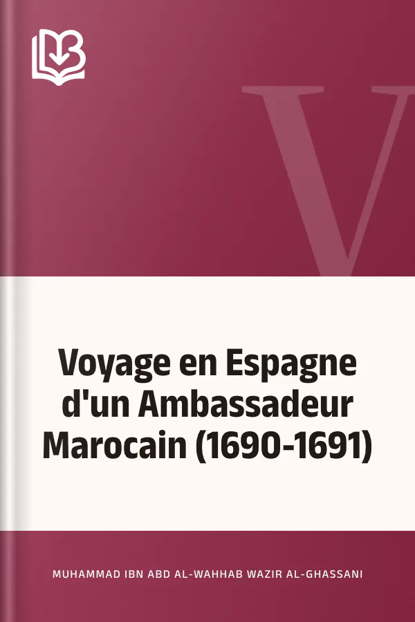 Voyage en Espagne d'un Ambassadeur Marocain (1690-1691) de Muhammad ibn Abd al-Wahhab Wazir al-Ghassani, couverture du livre
