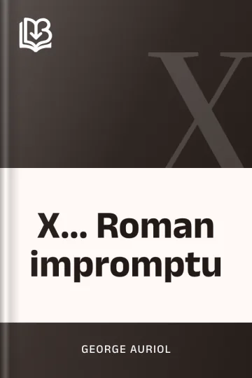 X... Roman impromptu de George Auriol, couverture du livre