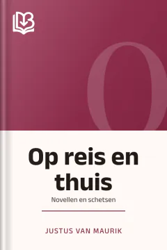 Op reis en thuis - Justus van Maurik