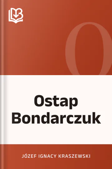 Ostap Bondarczuk - Józef Ignacy Kraszewski